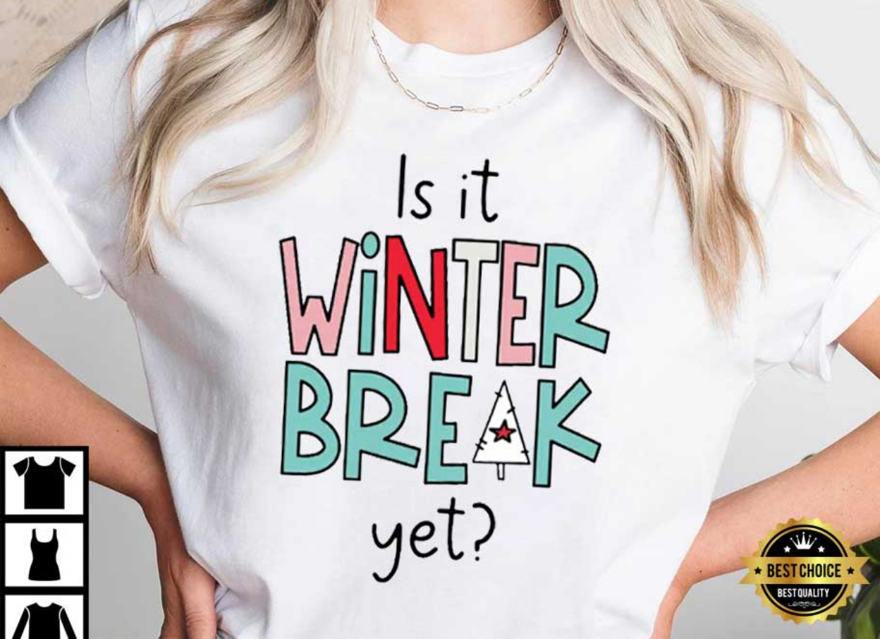 Is It Winter Break Yet T-Shirt