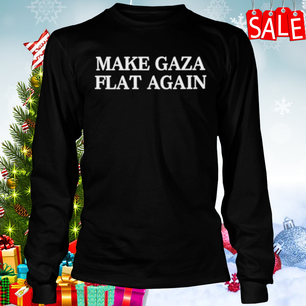 Make Gaza Flat Again Shirt