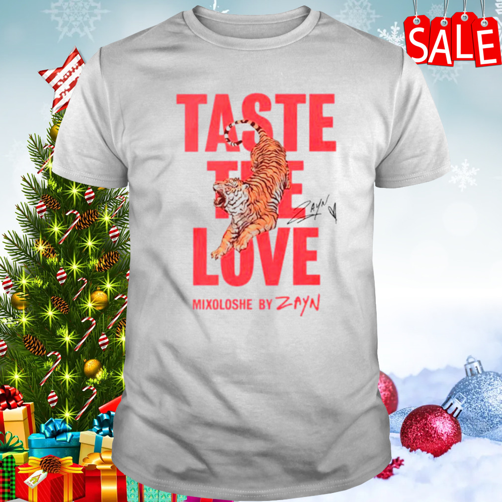 Taste The Love Mixoloshe By Zayn shirt