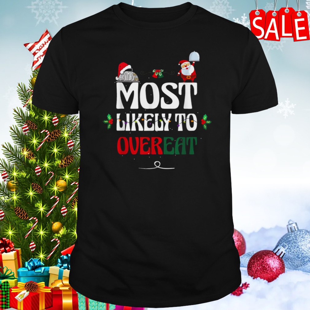 Christmas Meals Most Likely To Overeat shirt