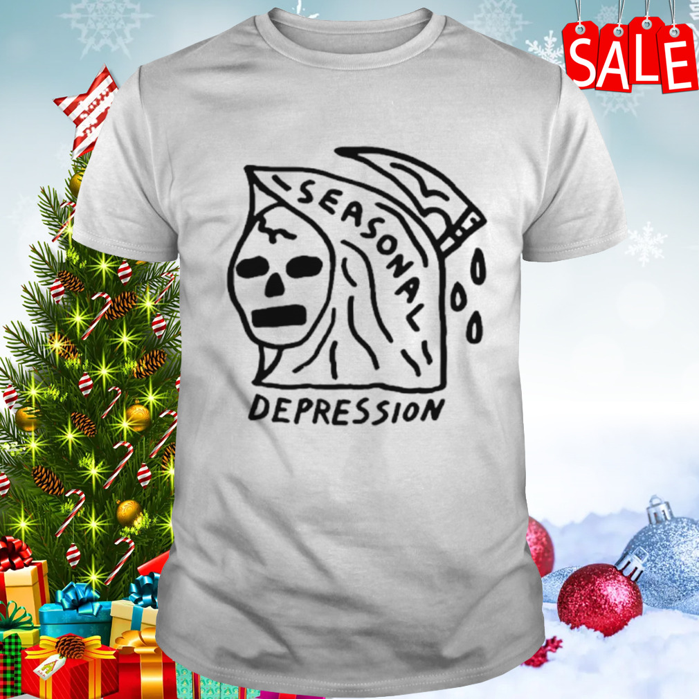Seasonal depression shirt