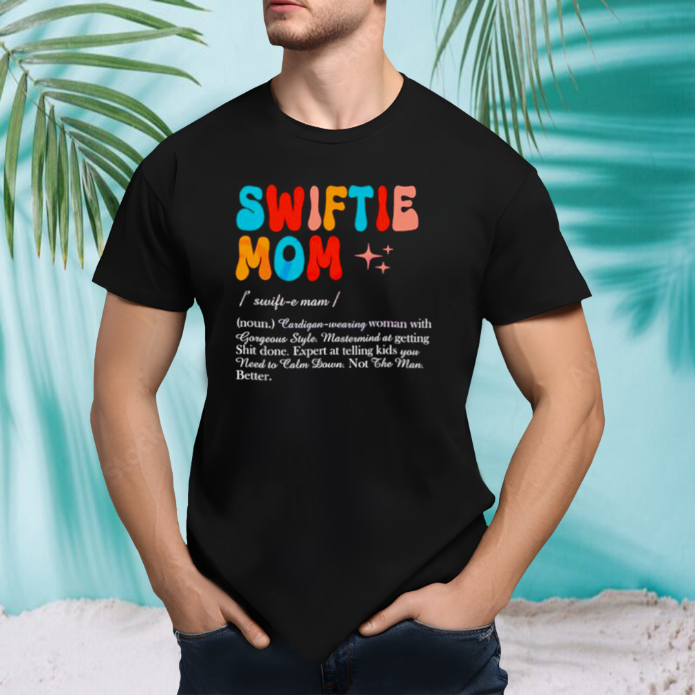 Swiftie mom definition taylors version shirt
