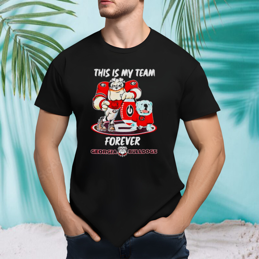 This is my team forever Georgia Bulldogs shirt