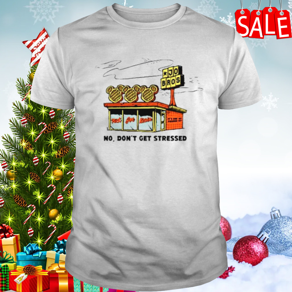 Waffle House jo Bros no don’t get stressed shirt