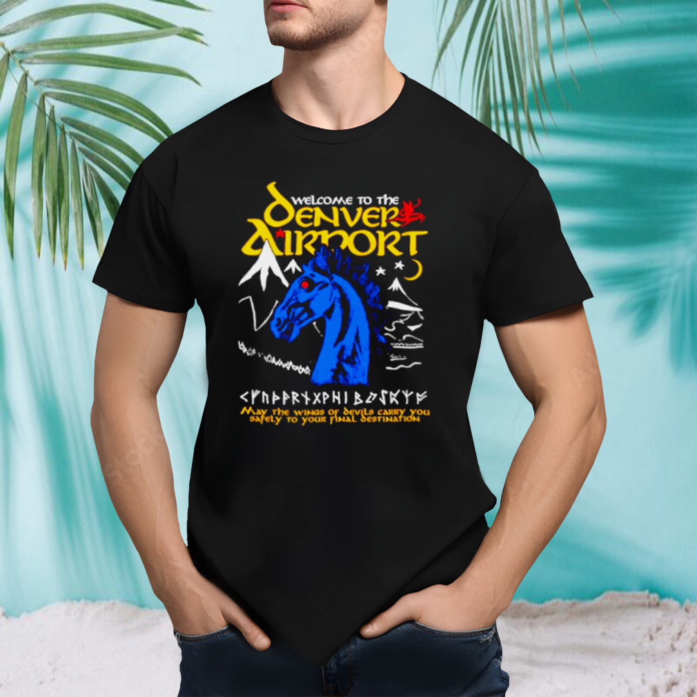 Welcome to the denver airport shirt