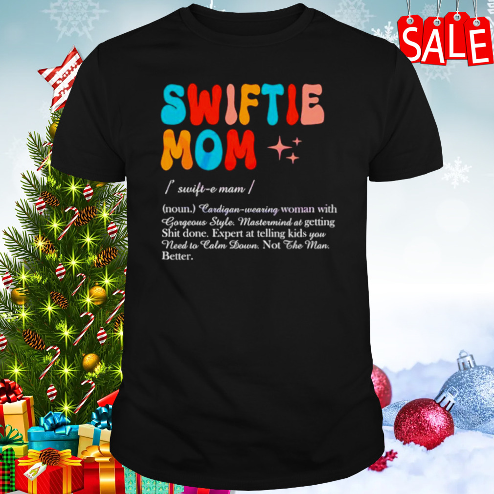 Swiftie mom definition taylors version shirt