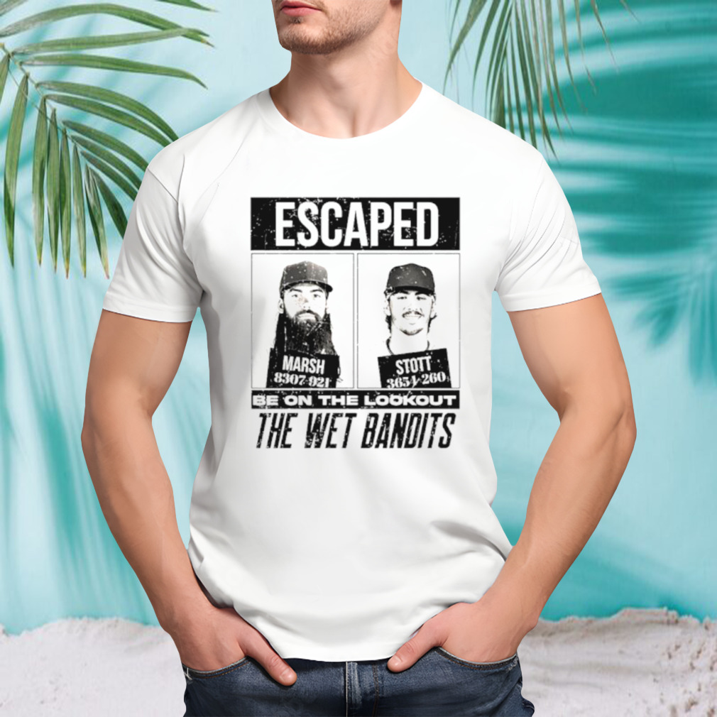 Escaped Marsh and Stott be on the lookout the wet bandits shirt