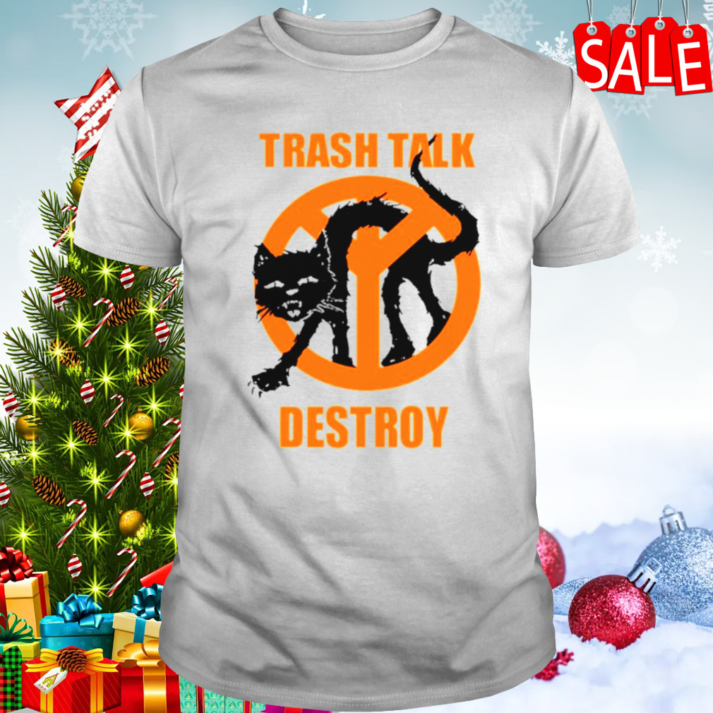 Trash talk destroy cat shirt
