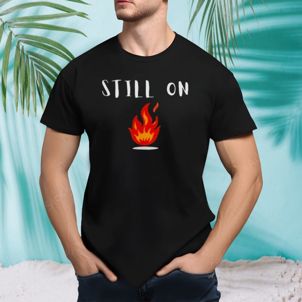 Cfotab Still On Fire T-shirt