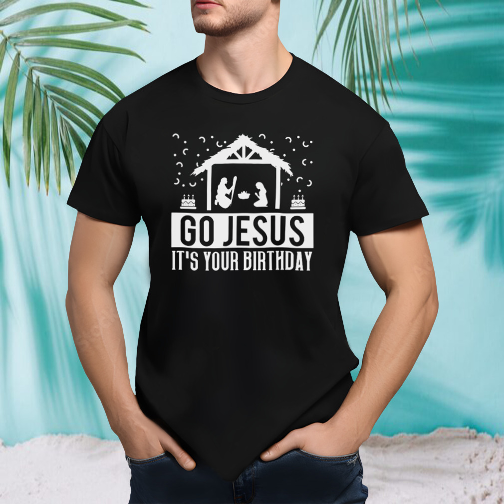 Go Jesus It’s Your Birthday Christmas shirt