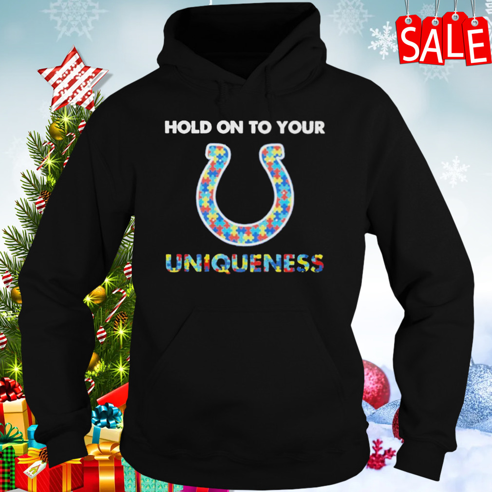 Indianapolis Colts NFL Hold on to Your Uniqueness Shirt 5 Hoodies