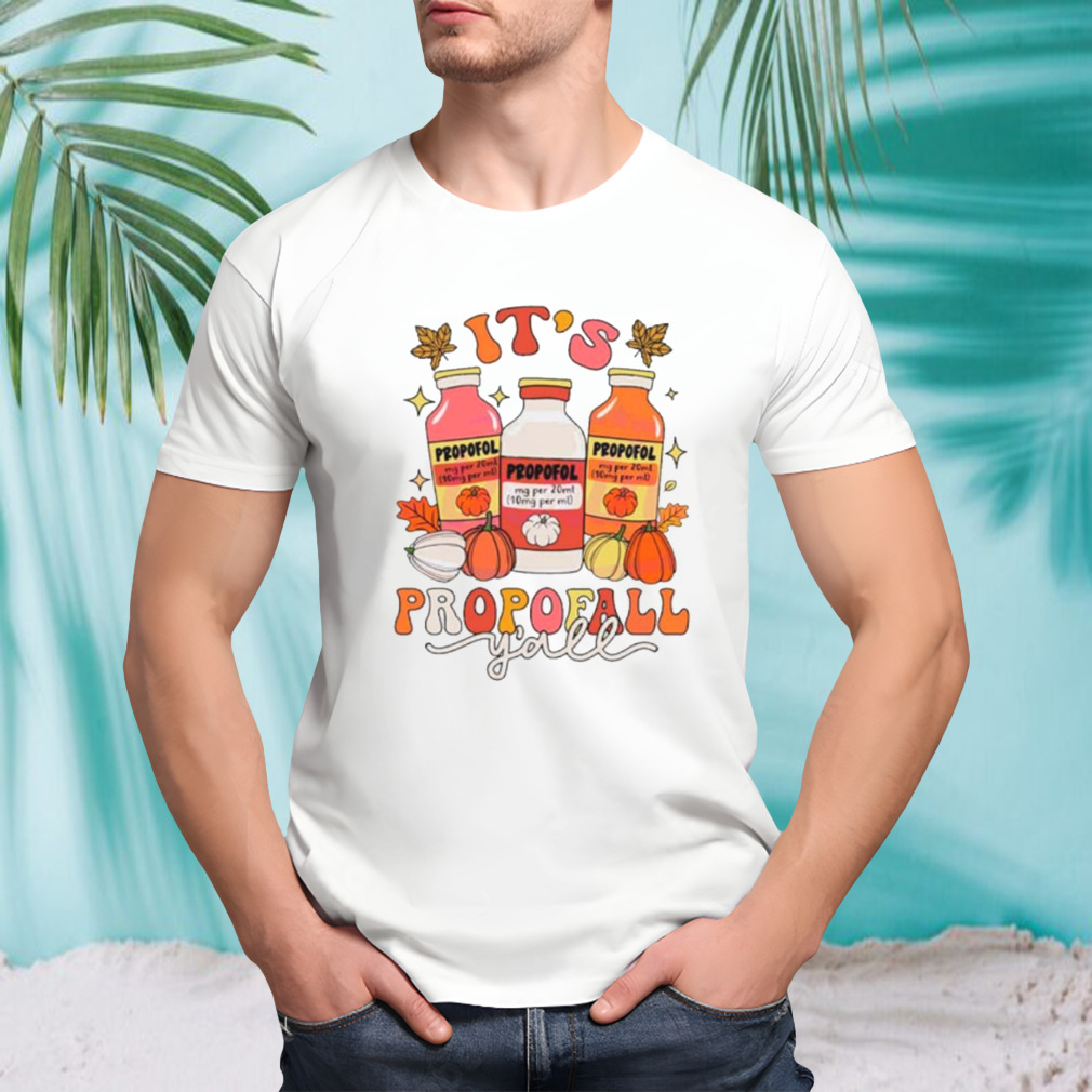 It’s propofall y’all thankful nurse shirt