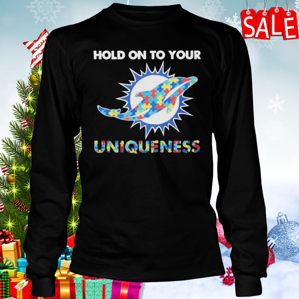 Miami Dolphins NFL Hold on to Your Uniqueness Shirt 3 Longsleeve tshirt