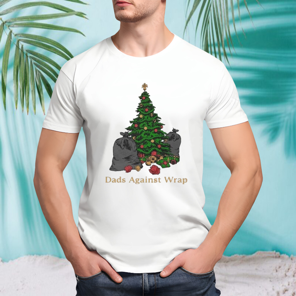 Christmas Tree Dads Against Wrap T-shirt