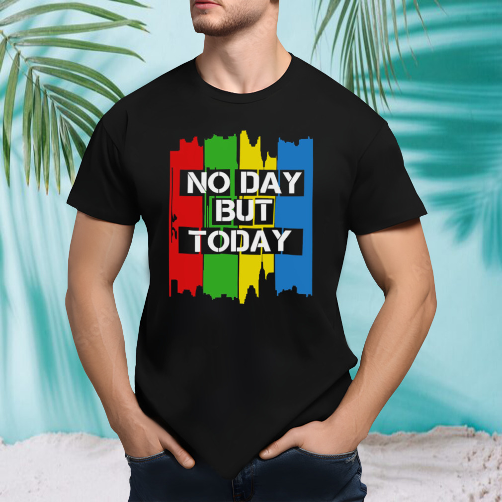 No Day But Today Vintage shirt
