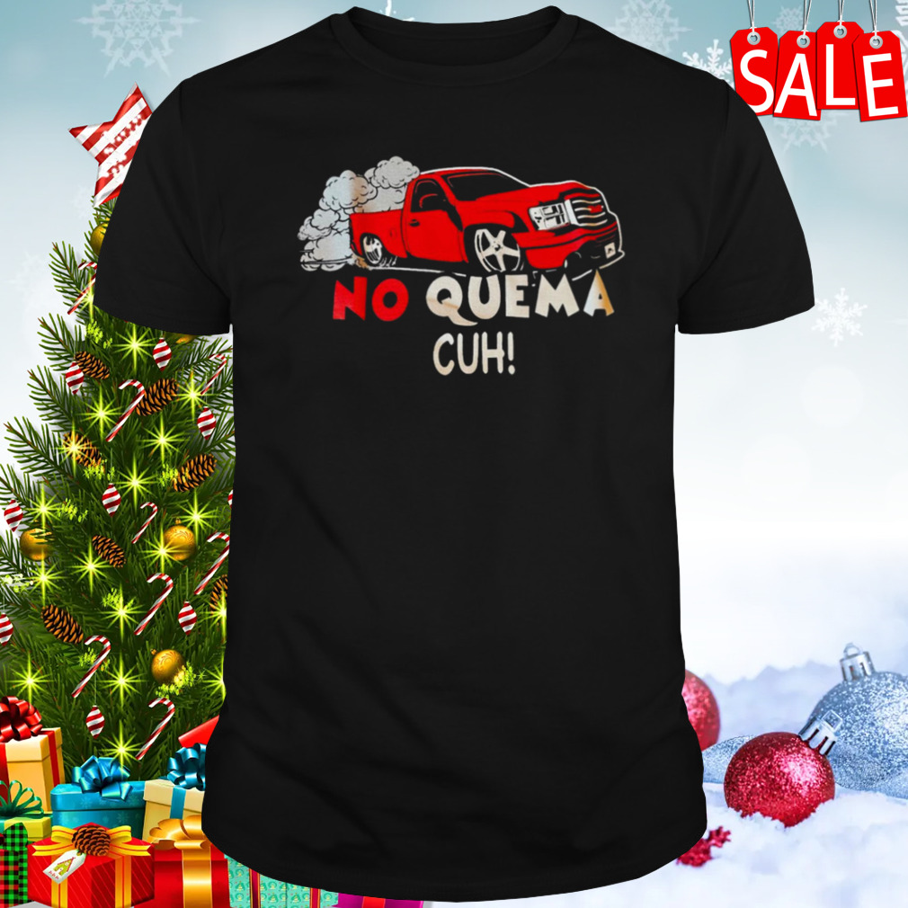 No Quema Christmas shirt