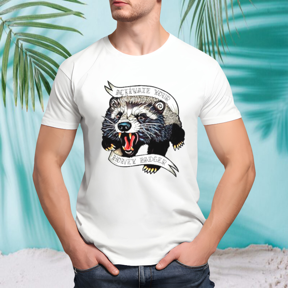 Raccoon activate your honey badger shirt