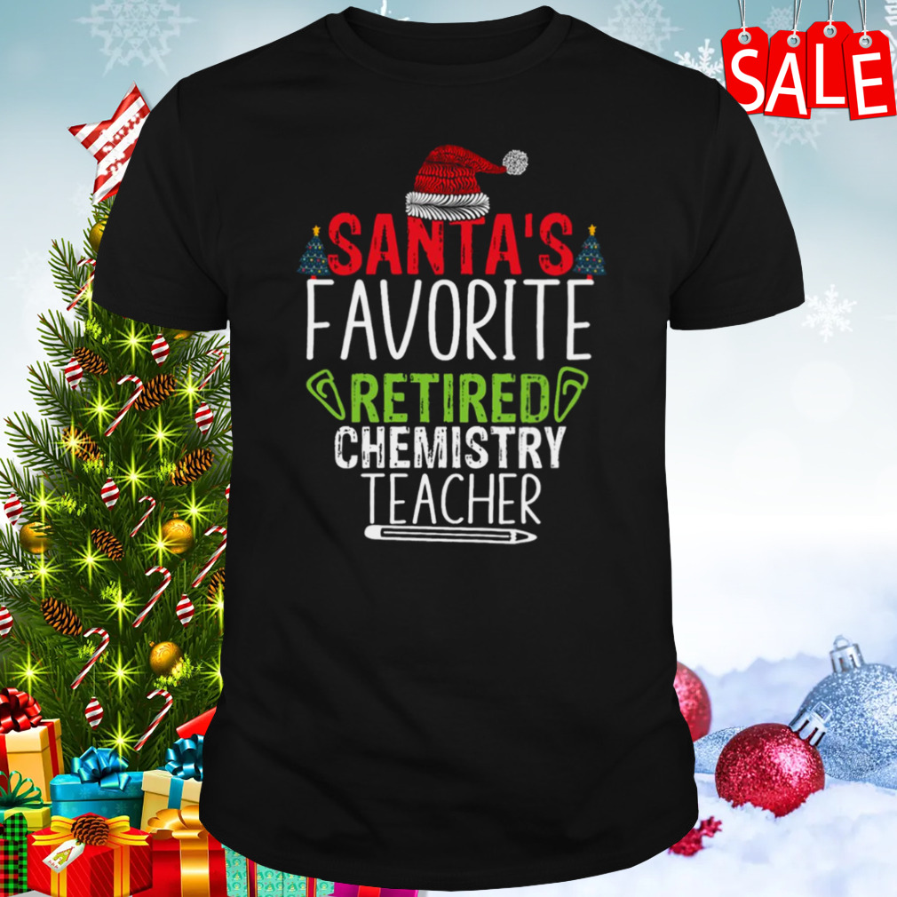 Santa’s Favorite Retired Chemistry Teacher Welder shirt