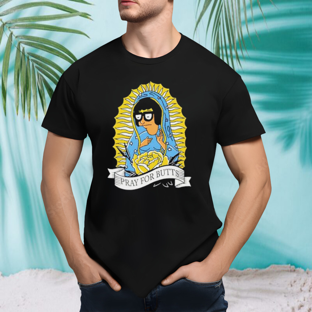 Tina belcher pray for butts shirt