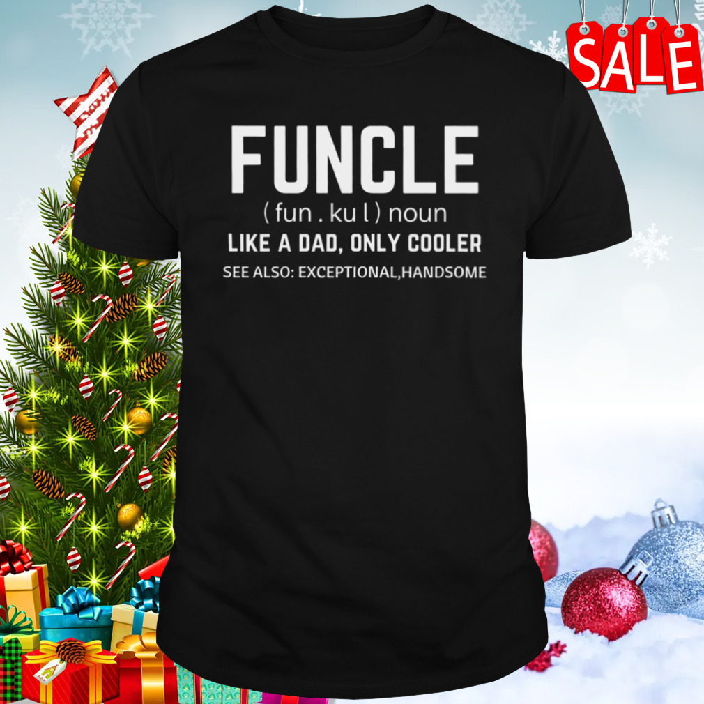Uncle Deffiniton Funeme Meme Quotes Dictionary Funny shirt