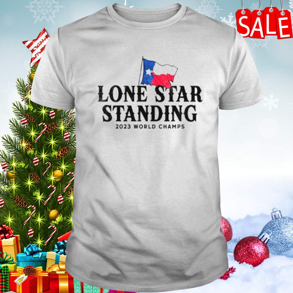 Lone star standing 2023 world champs Texas flag shirt
