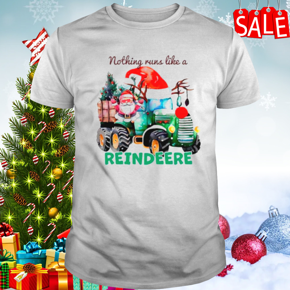 Nothing runs like a reindeere Santa tractor shirt