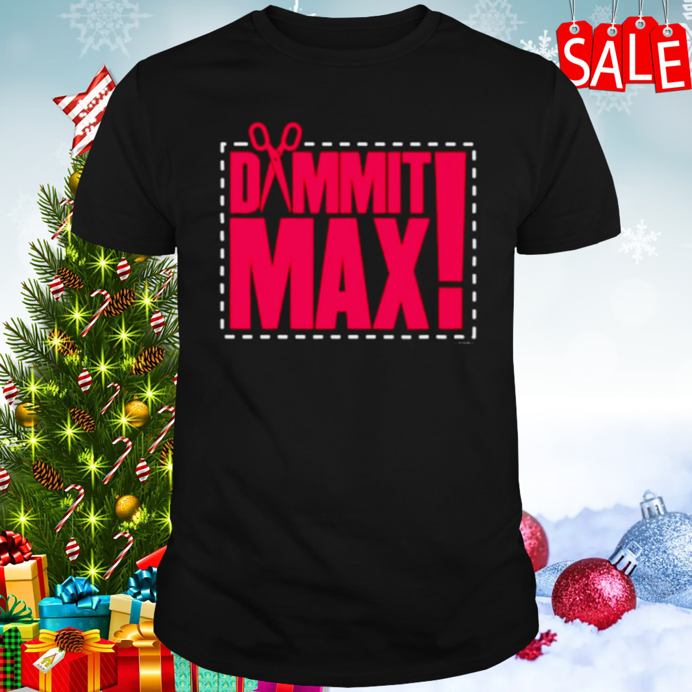 The acclaimed dammit max shirt