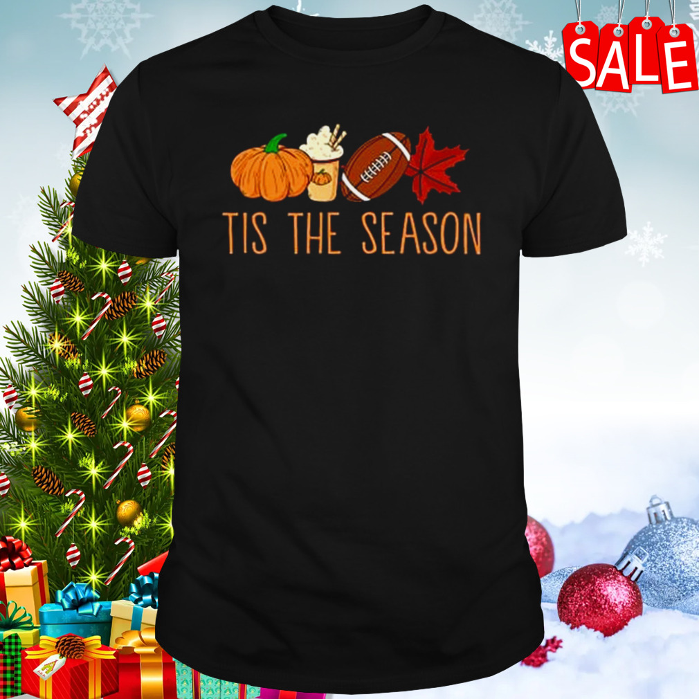 Tis the season Football fall thanksgiving Shirt