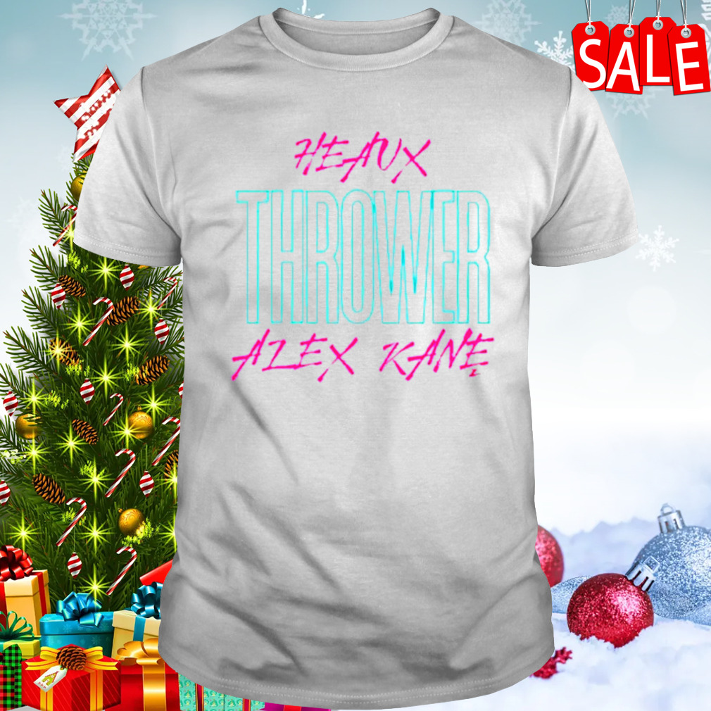 Alex Kane Heaux Thrower shirt