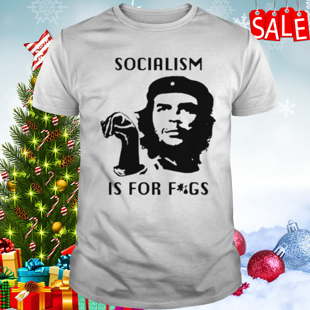 Che guevara socialism is for figs t-shirt