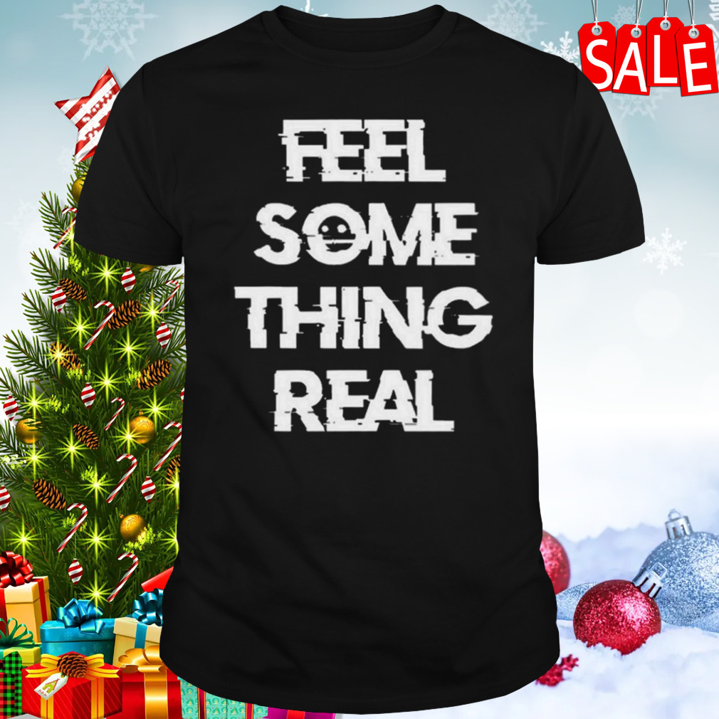 Feel Something Real Tour 2023 T-shirt