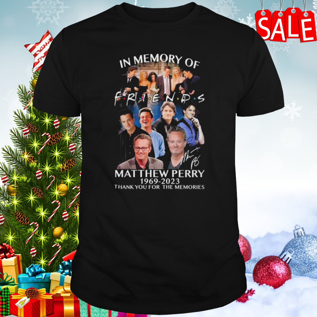 In Memory Of Friends Matthew Perry 54 Anniversary 1969-2023 Thank You For The Memories Signature T-shirt