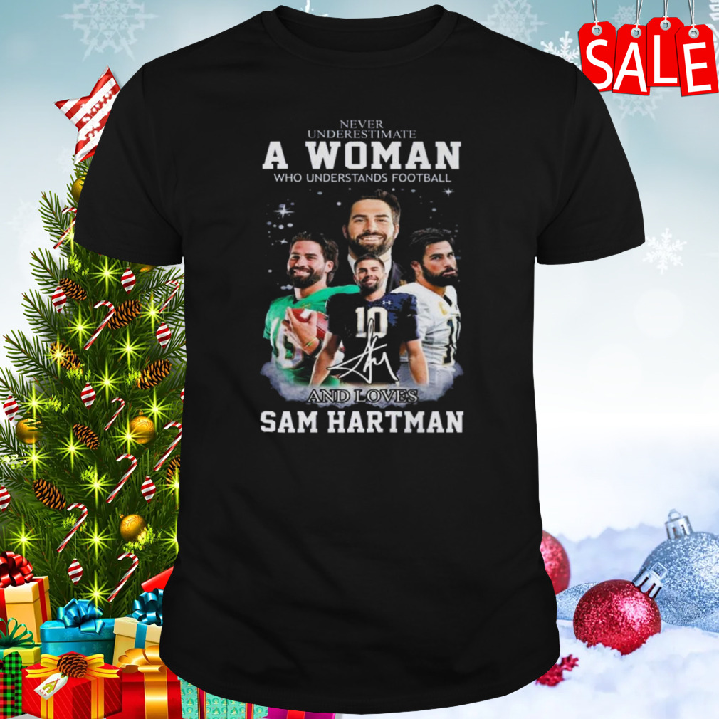 Never Underestimate A Woman Who Understands Football And Loves Sam Hartman T-shirt
