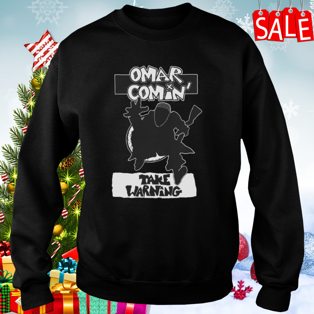 Operation Omar Comin’ Take Warning T-shirt 4 Sweaters