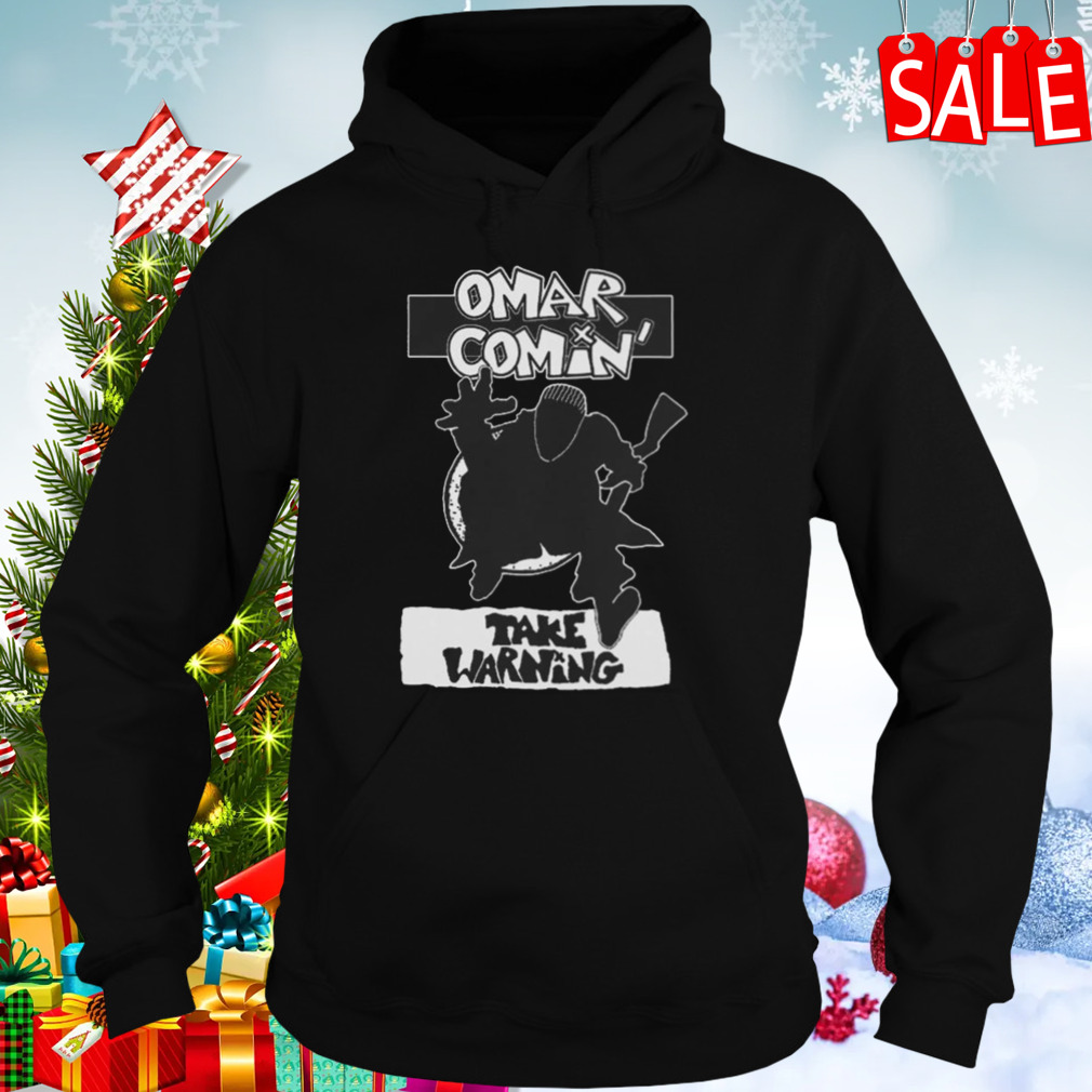 Operation Omar Comin’ Take Warning T-shirt 5 Hoodies