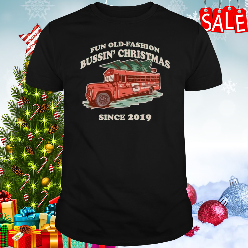 Fun Old Fashion Bussin’ Christmas Since 2019 Ugly Christmas T-shirt