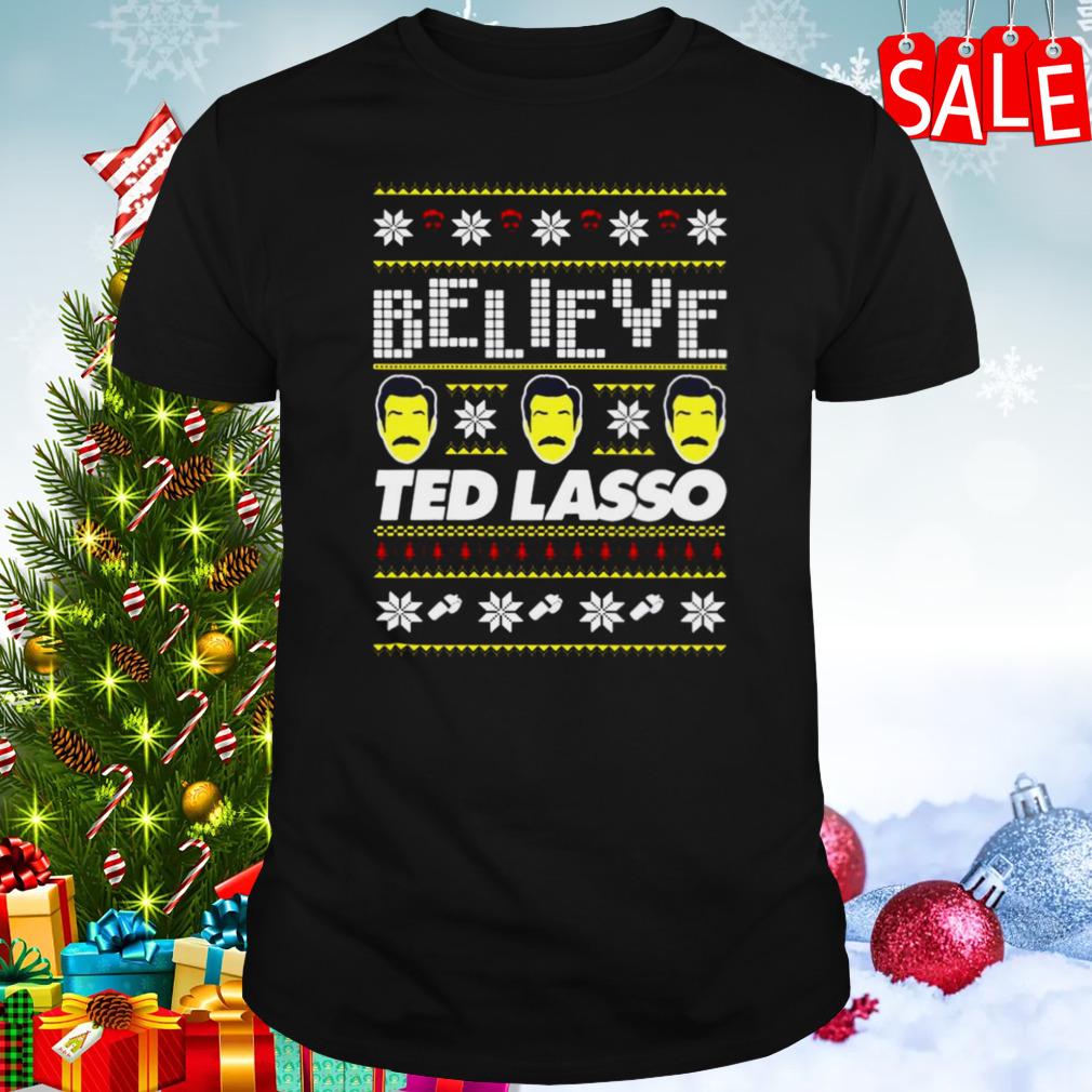Believe Ted Lasso Ugly Christmas shirt