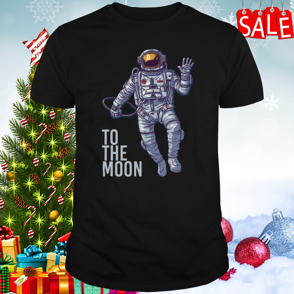 Bitcoin Astronaut To The Moon Light Text shirt