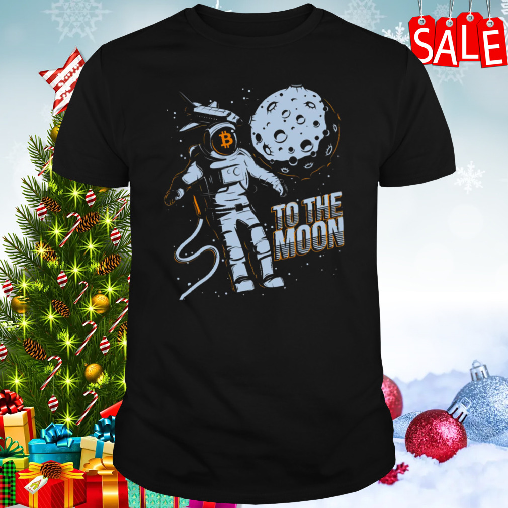 Bitcoin Astronaut To The Moon shirt