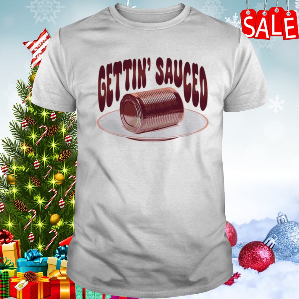 Canning getting sauced shirt