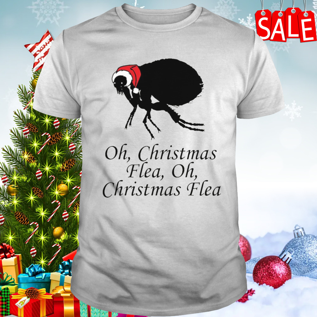Oh Christmas Flea Funny Quote shirt