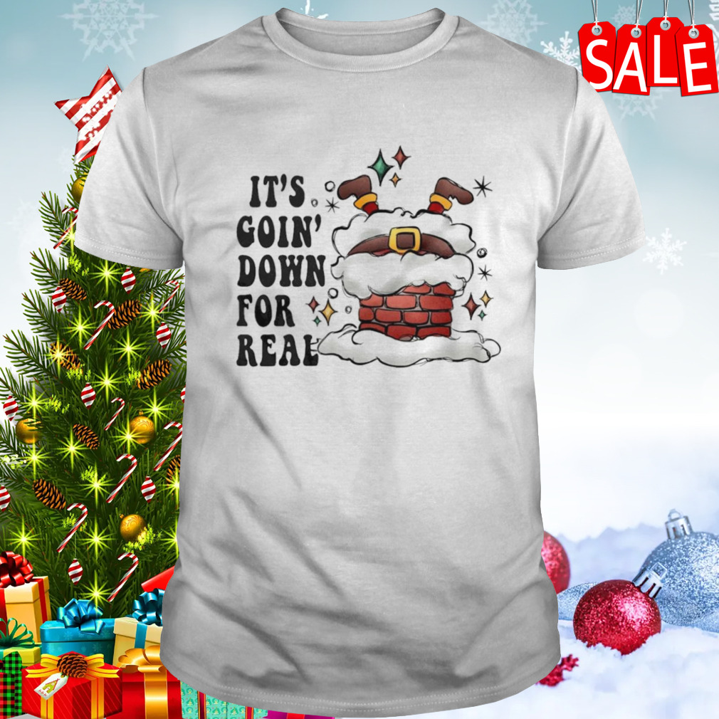Santa Christmas it’s going down for real shirt