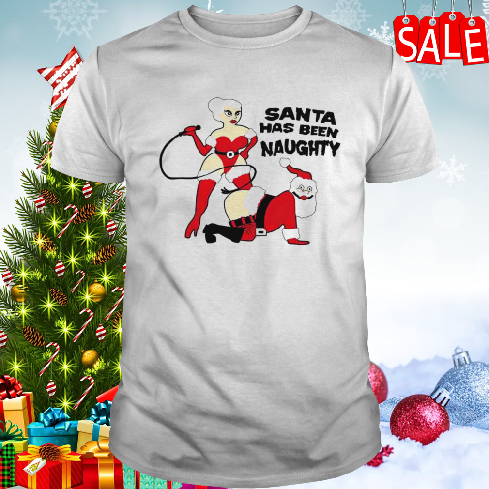 Santa has been naughty Christmas shirt