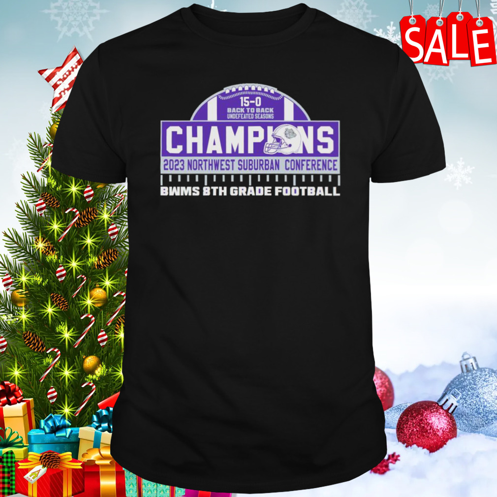 Bwms 8th Grade Football Back To Back 2023 Northwest Suburban Conference Champions Shirt