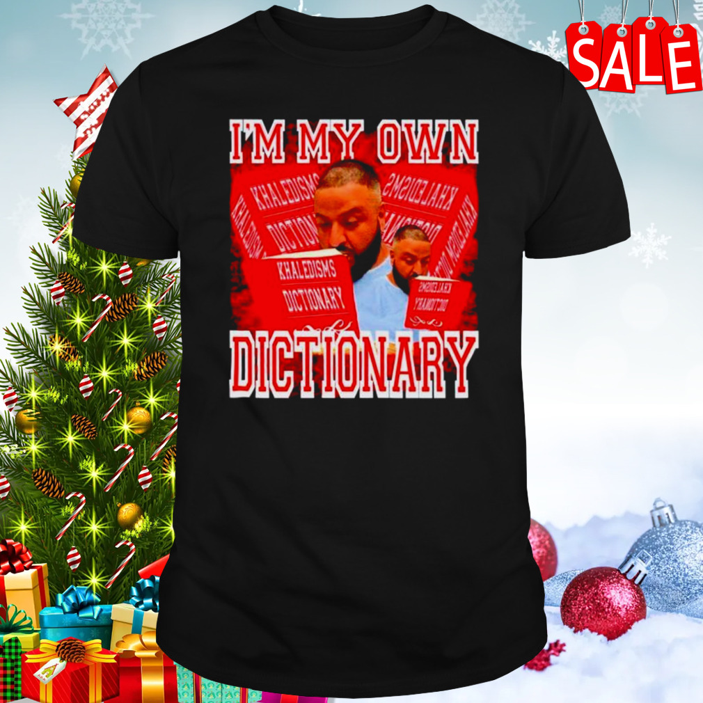 DJ Khaled I’m my own Khaledisms dictionary shirt