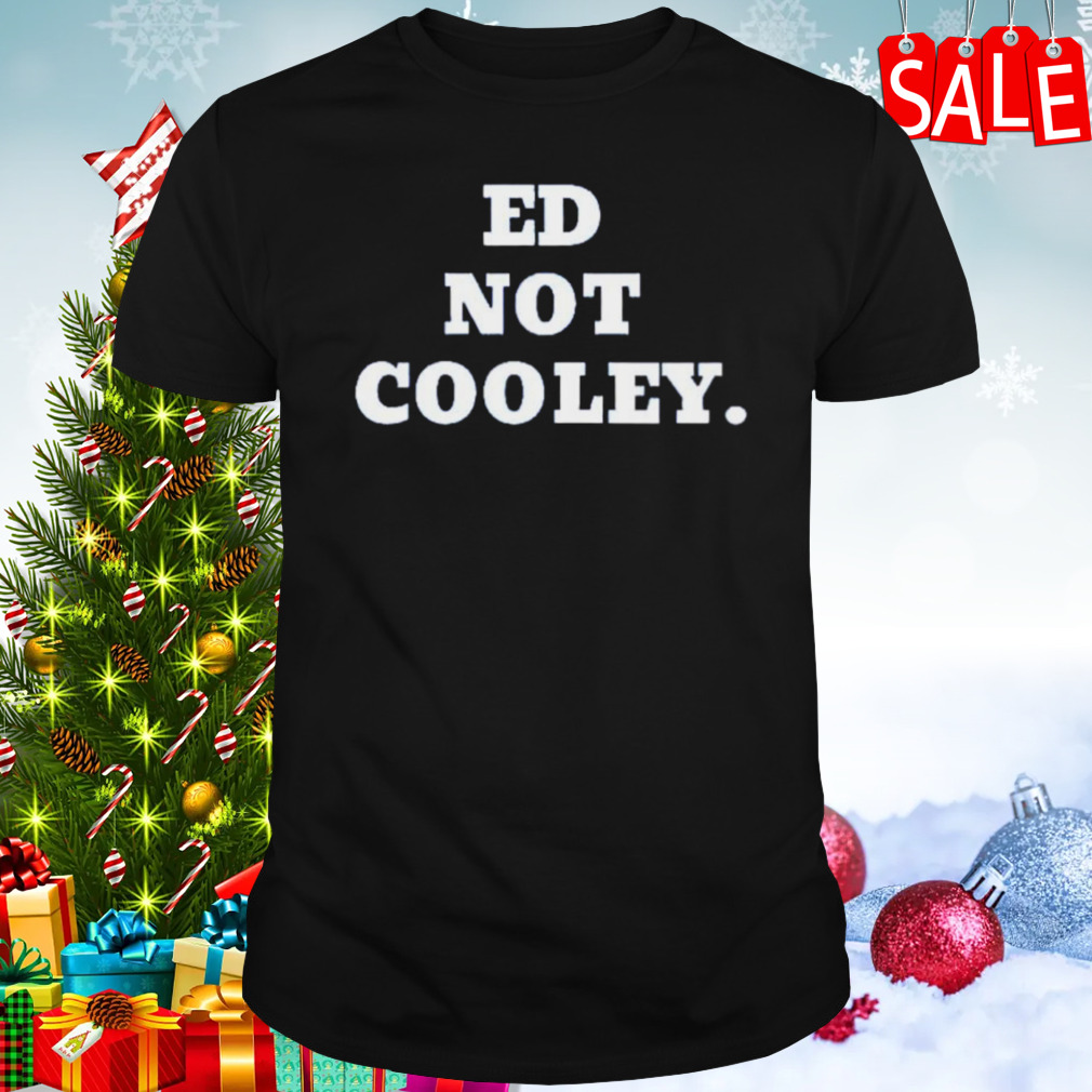 Ed not cooley friars shirt