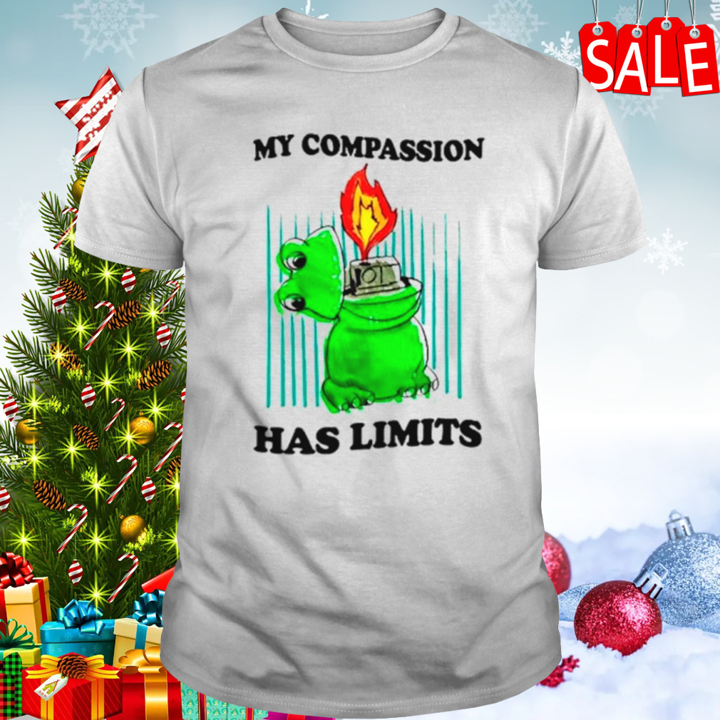 Frog fire My compassion has limits shirt