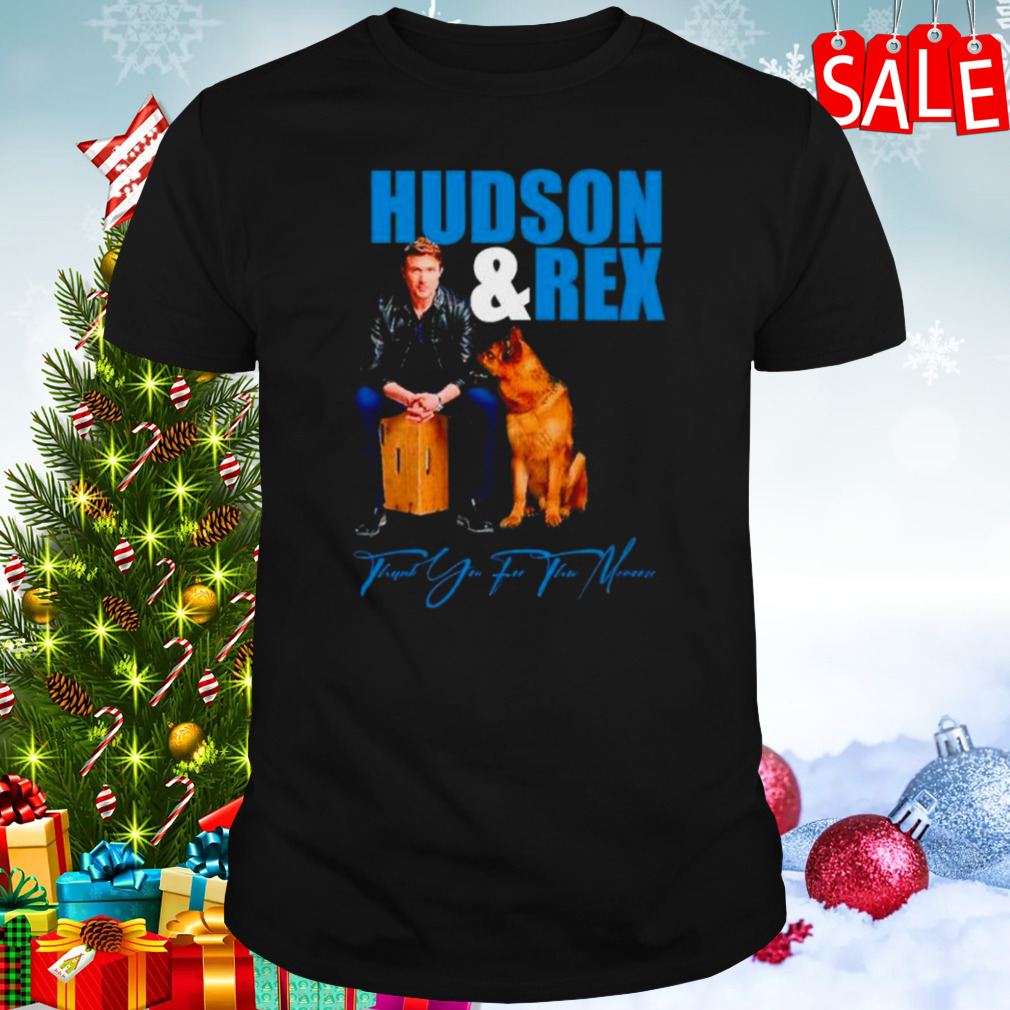 Hudson and Rex thank you for the memories shirt