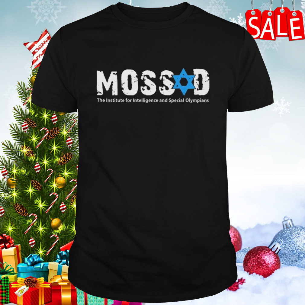 Mossad The Institute For Intelligence And Special Olympians T-shirt