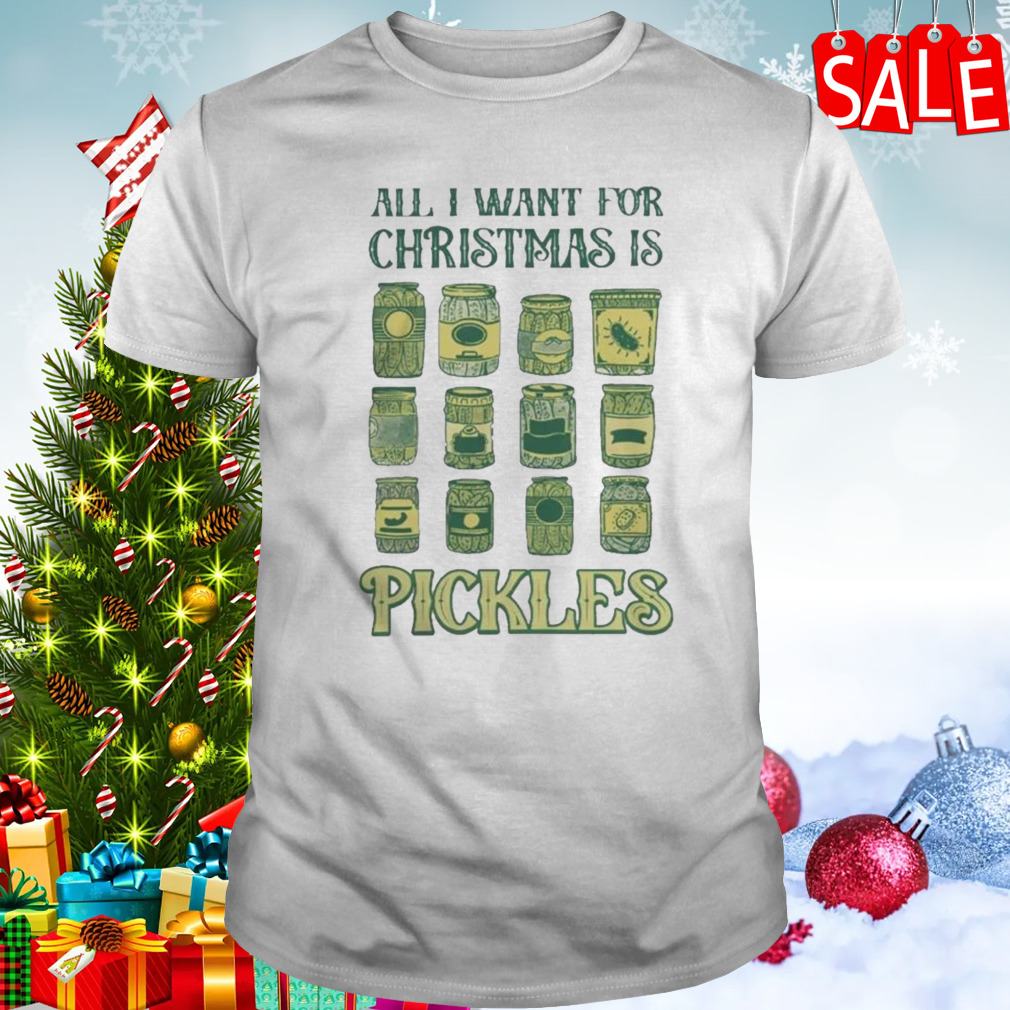 Pickles Ugly Tee All I Want For Christmas Is Pickles t-shirt
